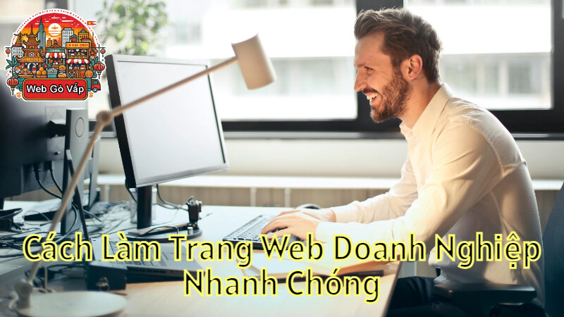 Cách Làm Trang Web Doanh Nghiệp Nhanh Chóng