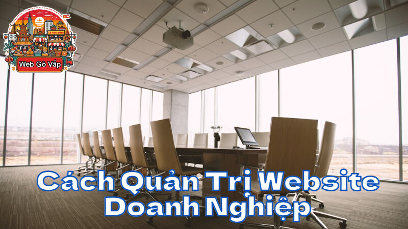 Cách Quản Trị Website Doanh Nghiệp