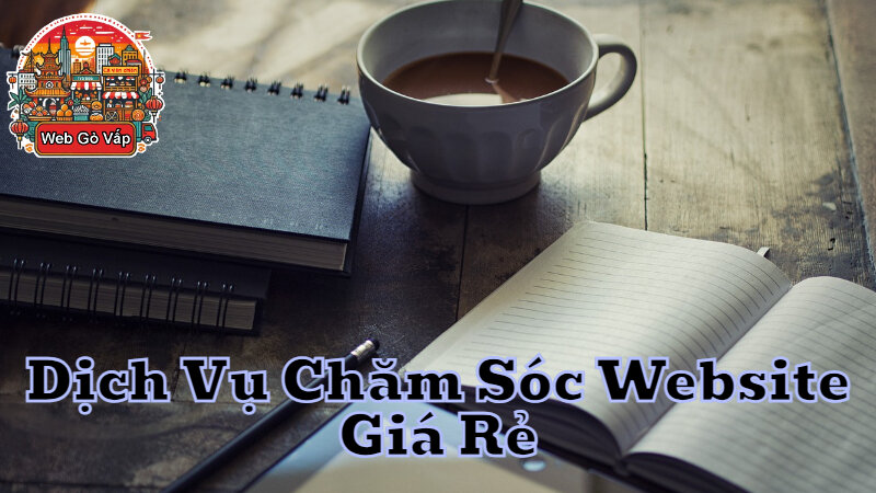 Dịch Vụ Chăm Sóc Website Giá Rẻ