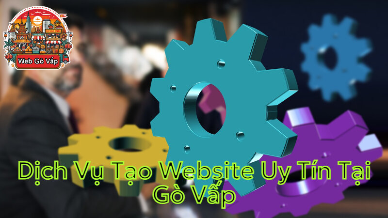 Dịch Vụ Tạo Website Uy Tín Tại Gò Vấp