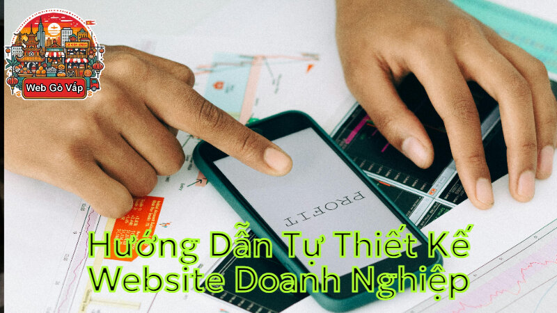 Hướng Dẫn Tự Thiết Kế Website Doanh Nghiệp