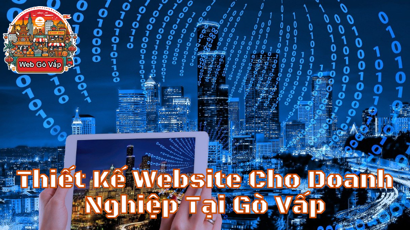 Thiết Kế Website Cho Doanh Nghiệp Tại Gò Vấp